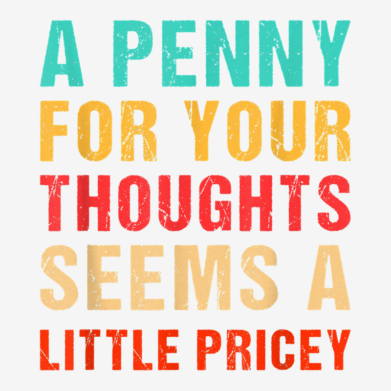 Funny Penny For Your Thoughts Seems Little Pricey Sarcastic T Shirt Baby Beanies | Artistshot