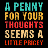 Funny Penny For Your Thoughts Seems Little Pricey Sarcastic T Shirt Toddler 3/4 Sleeve Tee | Artistshot