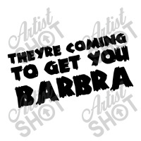 Theyre Coming To Get You Barbra Baby Tee | Artistshot