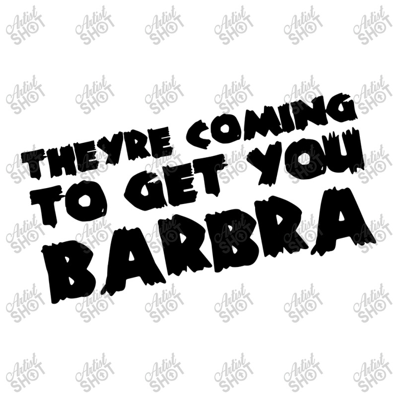 Theyre Coming To Get You Barbra Baby Tee | Artistshot