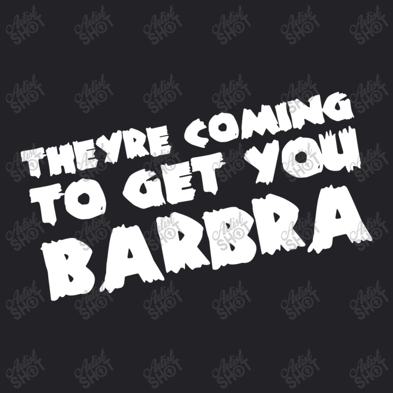 Theyre Coming To Get You Barbra Youth Tee | Artistshot