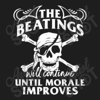 Beatings Continue Until Morale Classic T-shirt | Artistshot