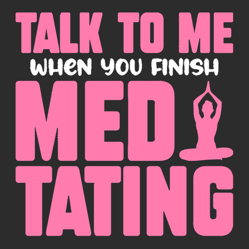 Buddhist T  Shirt Talk To Me When You Finish Meditating T  Shirt Exclusive T-shirt | Artistshot