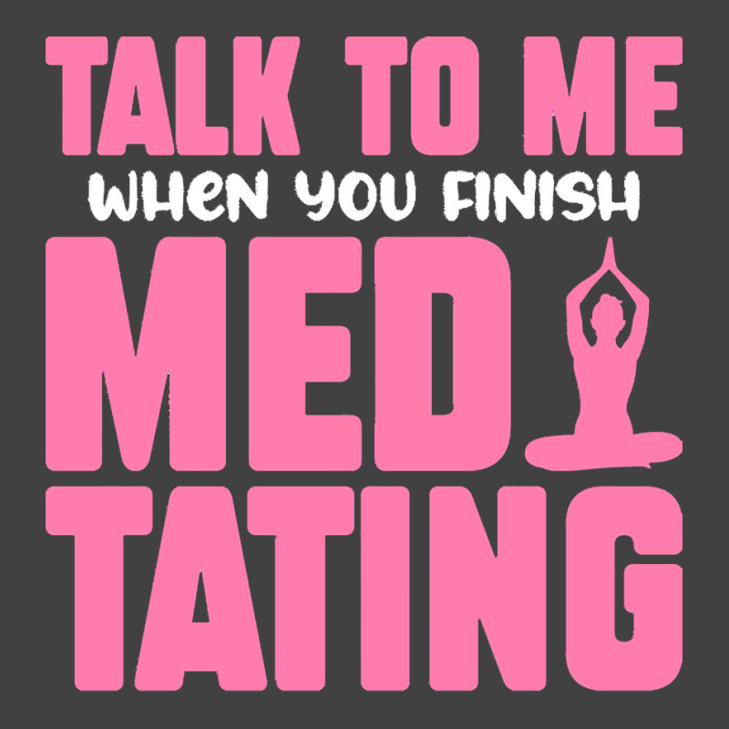 Buddhist T  Shirt Talk To Me When You Finish Meditating T  Shirt Vintage T-shirt | Artistshot