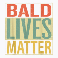 Mens Bald Lives Matter Shirt. Funny Bald Head Mens T Shirt T-shirt | Artistshot