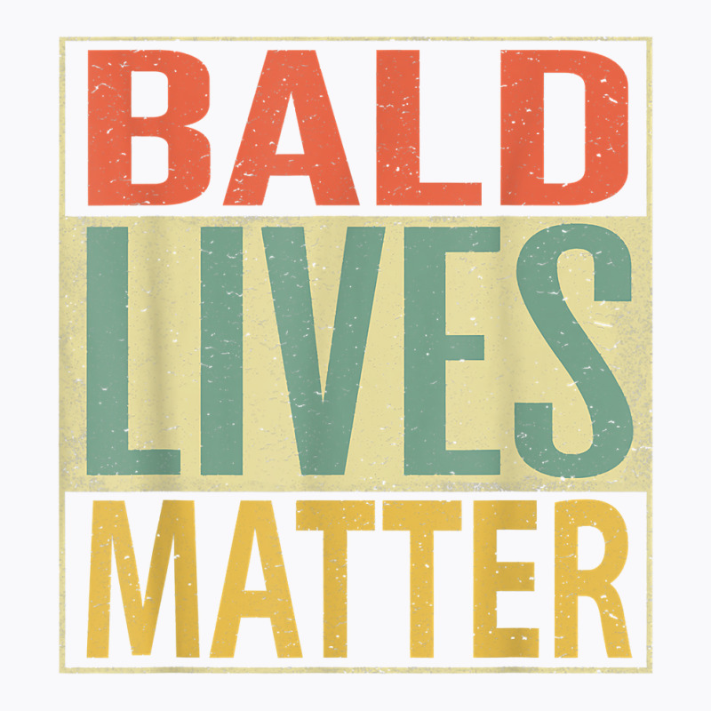 Mens Bald Lives Matter Shirt. Funny Bald Head Mens T Shirt T-shirt | Artistshot