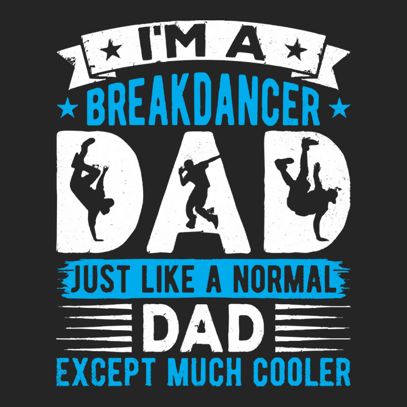 Breakdancer Dad Gifts T  Shirt I'm A Breakdancer Dad Break Dancing Hip Unisex Hoodie by thymeartiste | Artistshot