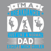 Breakdancer Dad Gifts T  Shirt I'm A Breakdancer Dad Break Dancing Hip Crewneck Sweatshirt | Artistshot