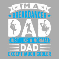 Breakdancer Dad Gifts T  Shirt I'm A Breakdancer Dad Break Dancing Hip Men's T-shirt Pajama Set | Artistshot