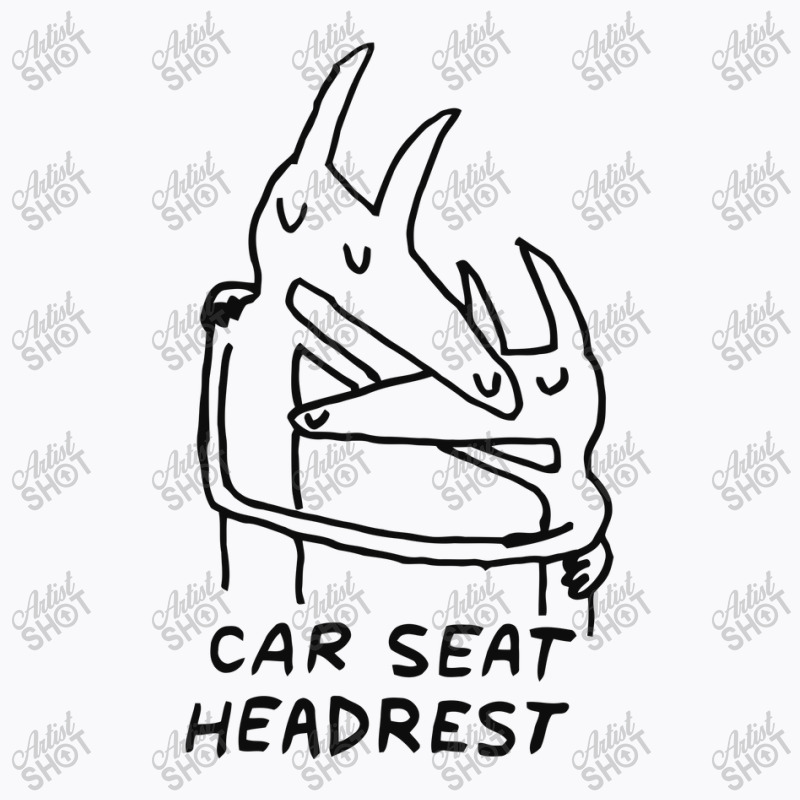 Carseatheadrest T-shirt | Artistshot