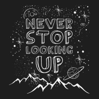 Never Stop Looking Up T Shirt Stargazing Astronomy Shirt Classic T-shirt | Artistshot