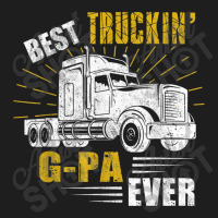 Trucker Best Truckin Gpa Ever Trucker Funny Fathers Day Classic T-shirt | Artistshot