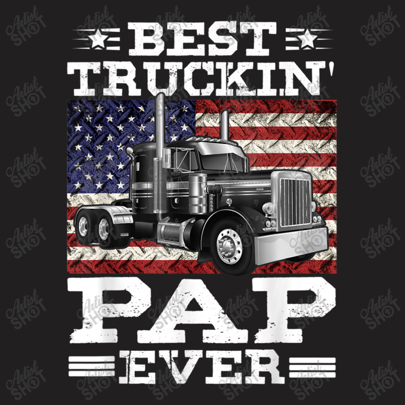 Trucker Best Truckin Pap Ever Trucker Father's Day T-Shirt by urethrapricey | Artistshot