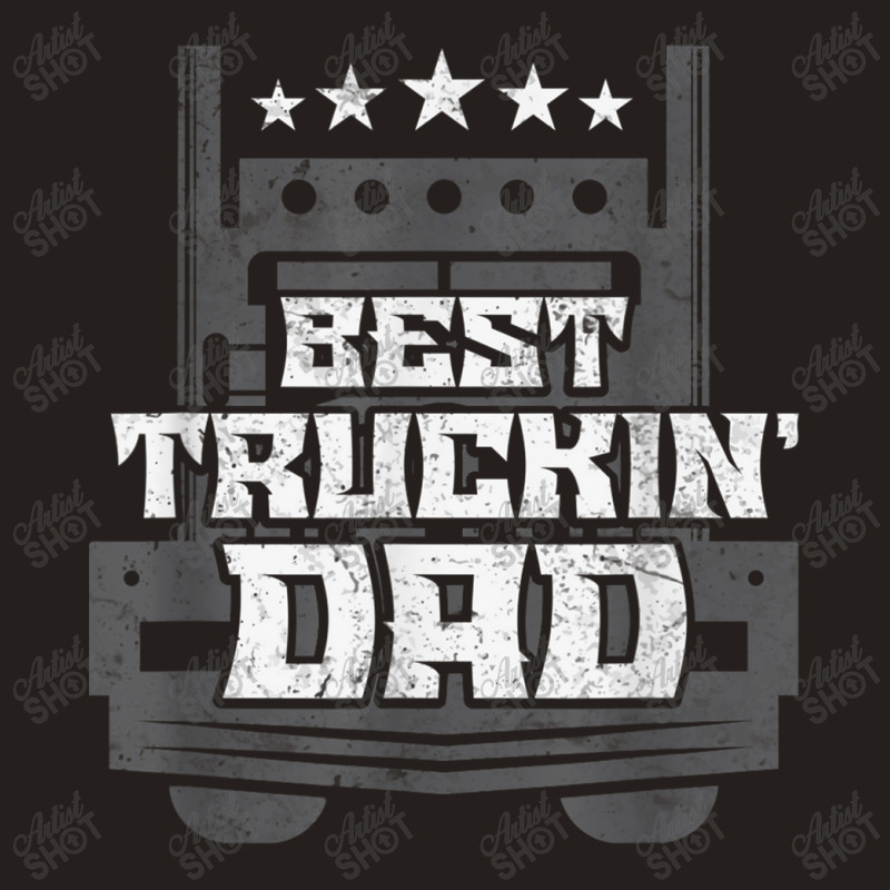 Trucker Best Truckin' Dad Trucker Tank Top by urethrapricey | Artistshot