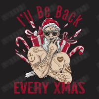 I'll Be Back Every Xmas T-shirt | Artistshot