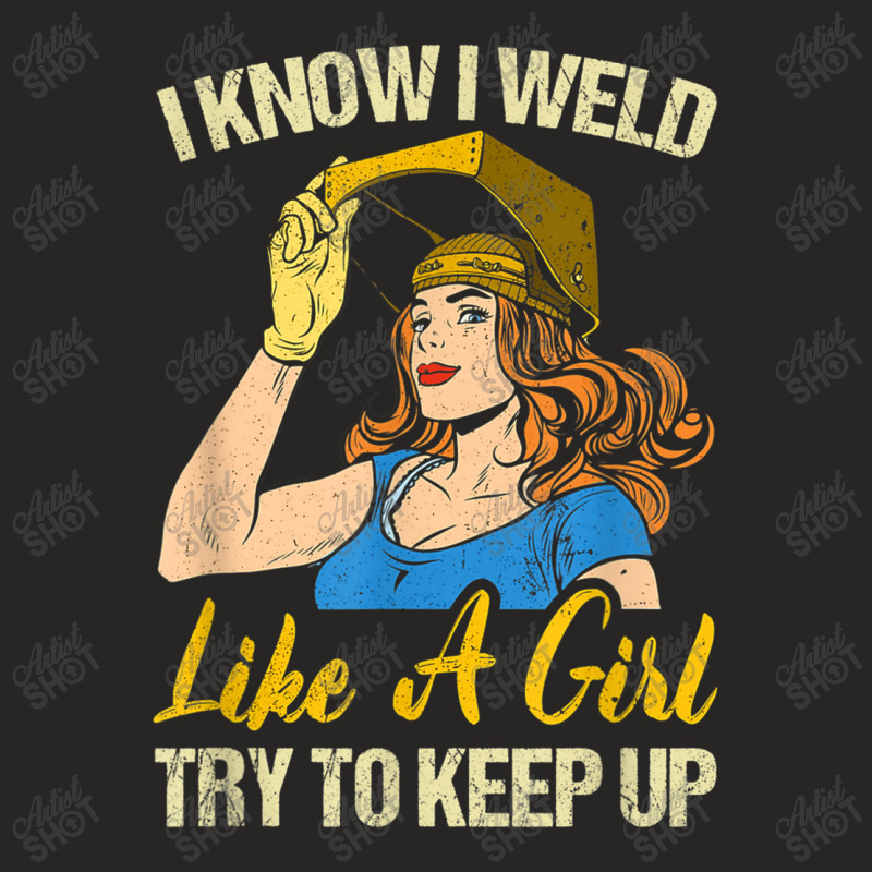 Welder Funny Weld Like A Girl Ironworker Ironsmith Welding Ladies Fitted T-Shirt by criticizematter | Artistshot