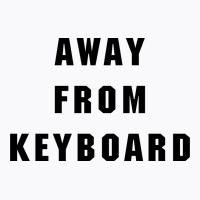Afk Away From Keyboard T-shirt | Artistshot