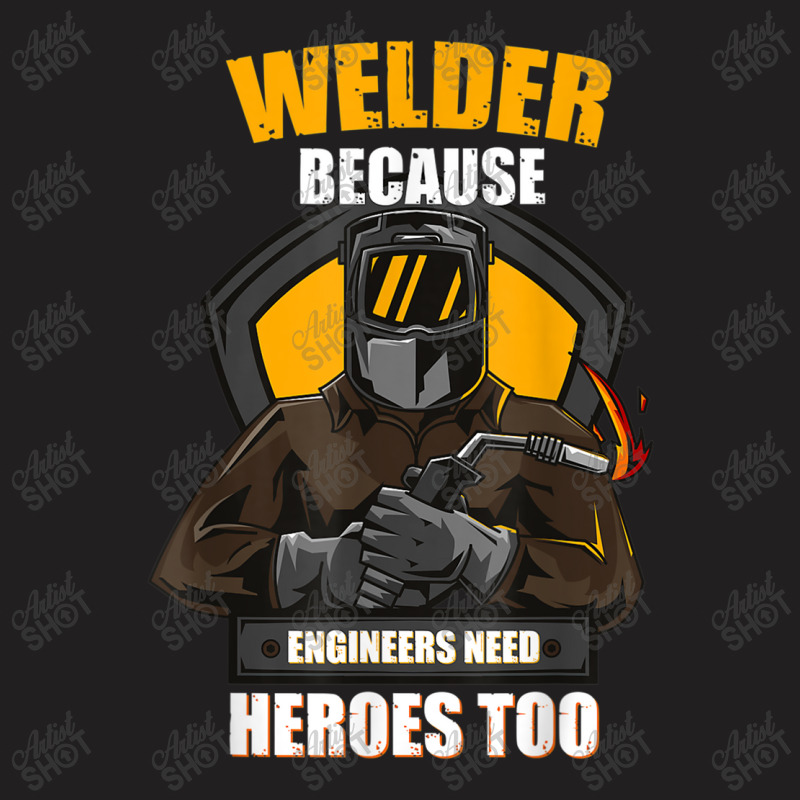 Welder Best Welding Art Welder Steelworker Ironworker Pipeline T-shirt | Artistshot