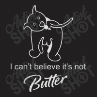 I Can't Believe It's Not Butter T-shirt | Artistshot