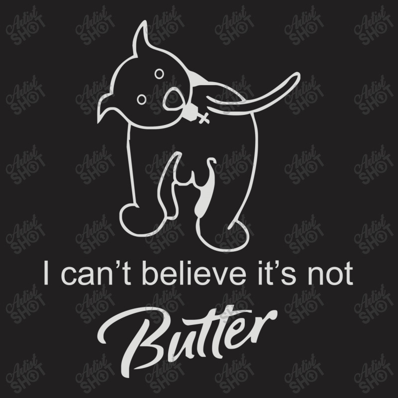 I Can't Believe It's Not Butter T-shirt | Artistshot