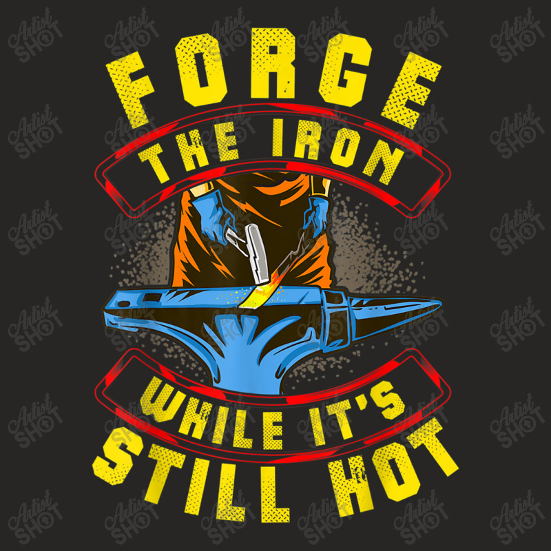 Welder Forge The Iron While It's Still Hot Ladies Fitted T-Shirt by urethrapricey | Artistshot