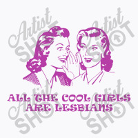 All The Cool Girls Are Lesbians T-shirt | Artistshot