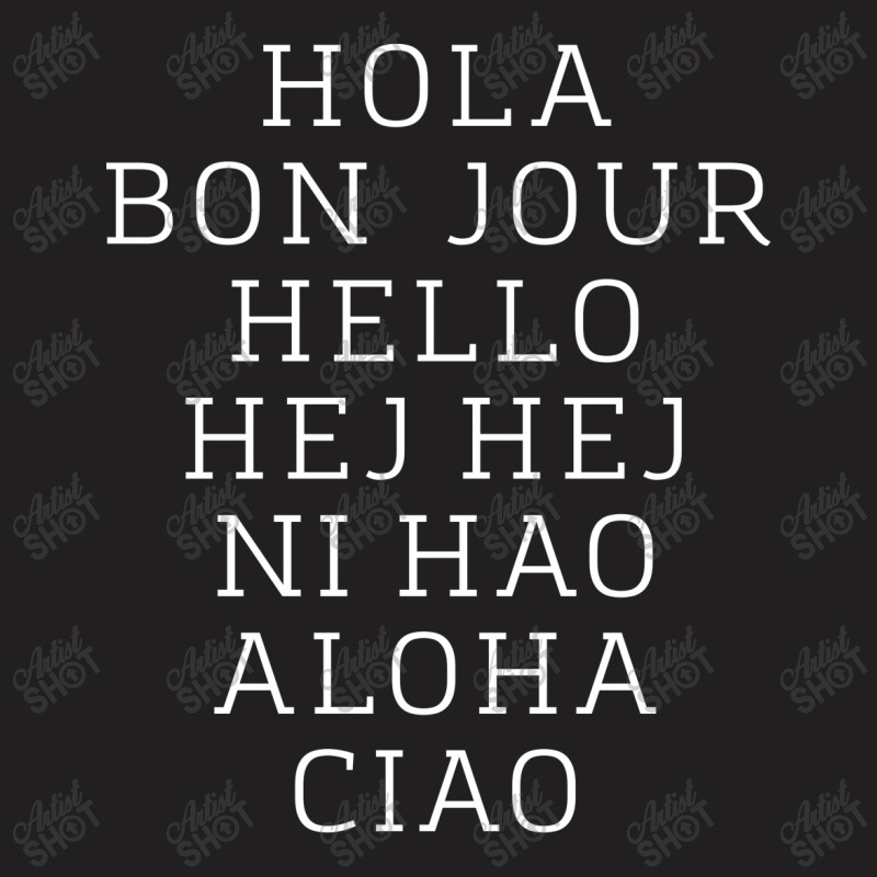 Hello 7 Languages Hola Bonjour Ni Hao Chinese French Italian T-shirt | Artistshot