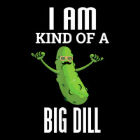 Funny Pickle T Shirt I Am Kind Of A Big Dill Gift Tee V-neck Tee | Artistshot