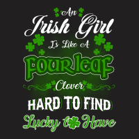 Irish Girl Is Like A Fourleaf Clover Hard To Find Lucky To Have T-shirt | Artistshot