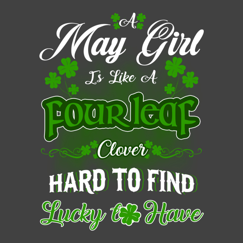 May Girl Is Like A Fourleaf Clover Hard To Find Lucky To Have Vintage T-shirt | Artistshot