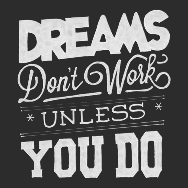 Dreams Don't Work Exclusive T-shirt | Artistshot