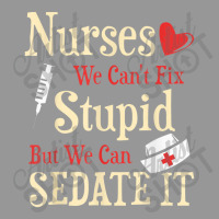 Funny For Nurses We Can't Fix Stupid But We Can Sedate Women's V-neck T-shirt | Artistshot