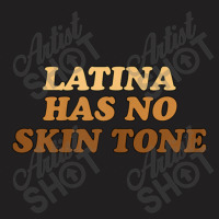 Womens Latina Has No Skin Tone T-shirt | Artistshot