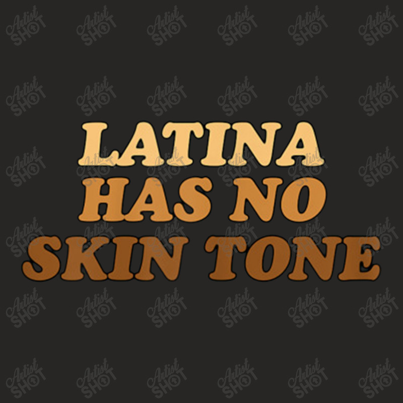 Womens Latina Has No Skin Tone Ladies Fitted T-Shirt by jeniperlopes | Artistshot