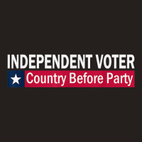 Independent Voter Country Before Party T Shirt Tank Top | Artistshot