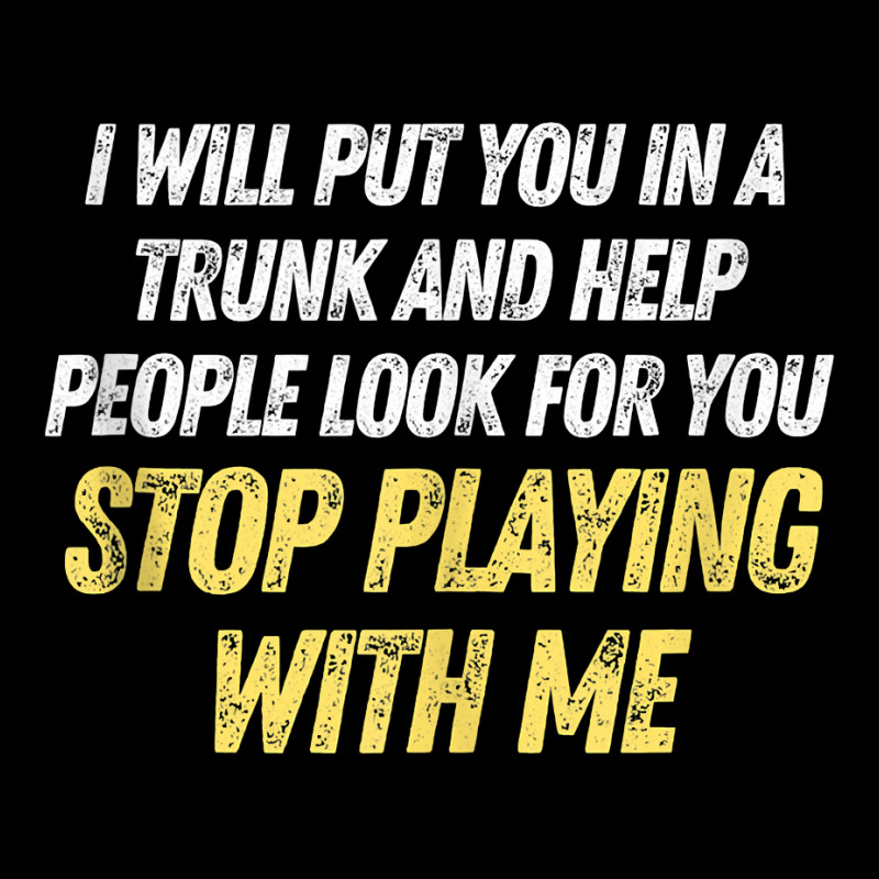 Funny I Will Put You In A Trunk And Help People Look For You Tank Top Legging by caroldian | Artistshot