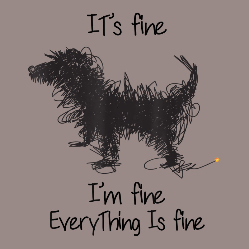 I'm Fine It's Fine Everything Is Fine, Funny Dog T Shirt Vintage T-shirt | Artistshot