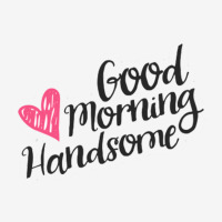 Good Morning Handsome Mousepad | Artistshot