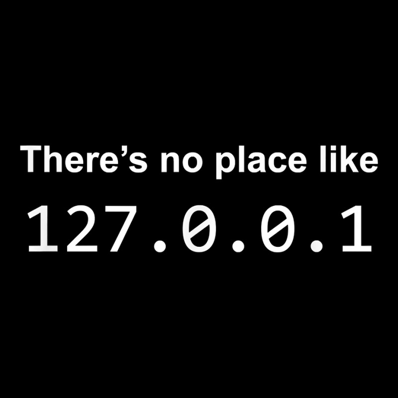 There's No Place Like 127.0.0.1 Home Localhost Funny T Shirt License ...