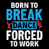 Born To Break Dance Break Dancer Breakdancing! Are You A Bre T Shirt Cropped Sweater | Artistshot