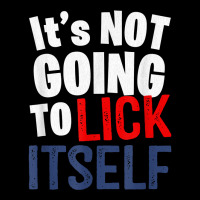 It’s Not Going To Lick Itself T Shirt Kids Cap | Artistshot