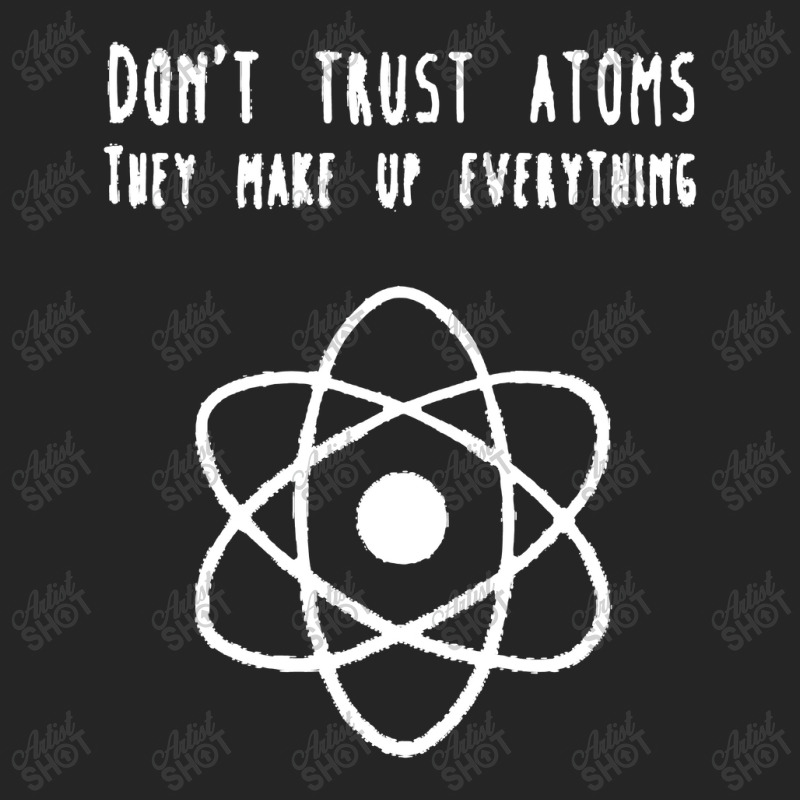 Dont Trust Atoms Unisex Hoodie | Artistshot