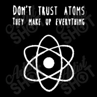 Dont Trust Atoms Long Sleeve Shirts | Artistshot