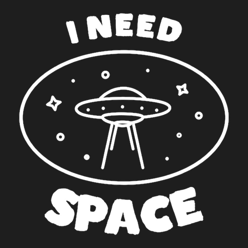 I Need Ufo Space Classic T-shirt | Artistshot