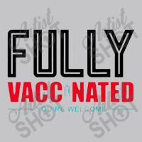 Fully Vaccinated You Are Welcome Baby Bodysuit | Artistshot