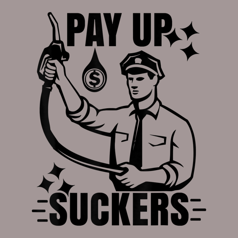 Funny Inflation At The Gasoline Pumps Pay Up Suckers T Shirt Vintage Short | Artistshot