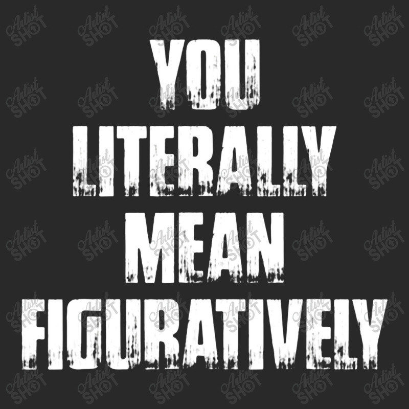 You Literally Mean Figuratively Grammar Funny Toddler T-shirt by jeniperlopes | Artistshot