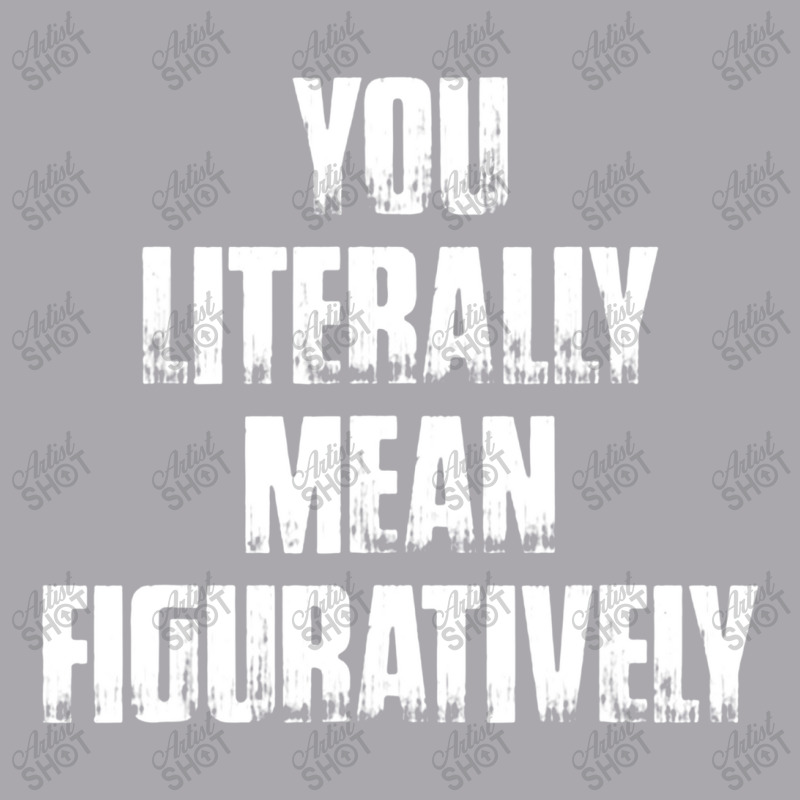 You Literally Mean Figuratively Grammar Funny Youth 3/4 Sleeve by jeniperlopes | Artistshot