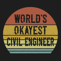 Civil Engineers T  Shirt World's Okayest Civil Engineer T  Shirt Classic T-shirt | Artistshot