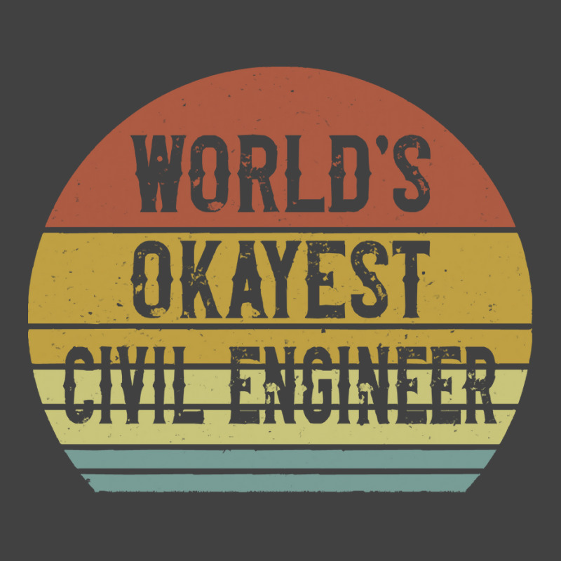 Civil Engineers T  Shirt World's Okayest Civil Engineer T  Shirt Vintage T-Shirt by difficultasian | Artistshot